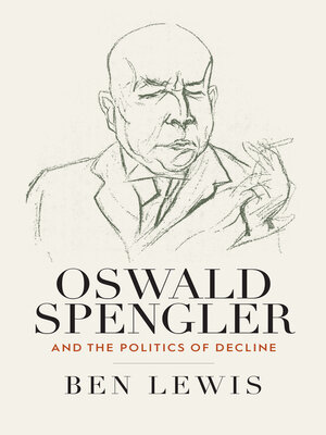 cover image of Oswald Spengler and the Politics of Decline